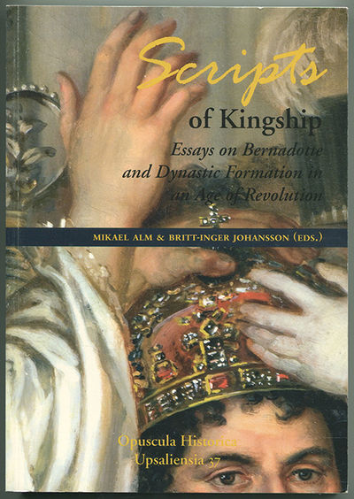 Scripts of Kingship. Essays on Bernadotte and…