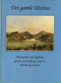 Det gamle Ulefoss. Mennesker ved sagbruk, gruver,…