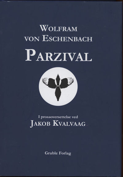 Parzival. I prosaoversettelse ved Jakob Kvalvaag