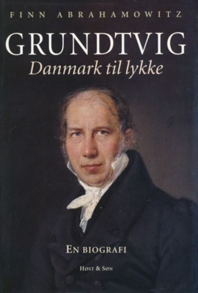 Grundtvig. Danbmark til lykke. En biografi