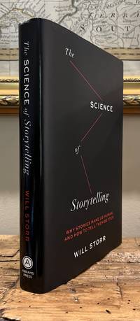 The Science of Storytelling: Why Stories Make Us Human and How to Tell Them Better