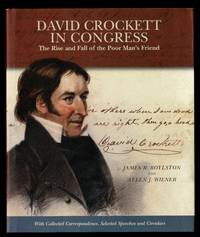 David Crockett In Congress: The Rise And Fall Of The Poor Man's Friend