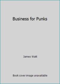 Business for Punks : Break All the Rules--The BrewDog Way