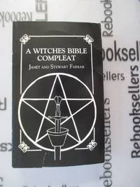 A Witches Bible Compleat by Farrar, Janet; Farrar, Stewart - 1987-06-01