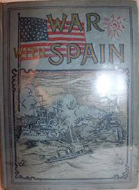 War with Spain: Including Battles on Sea and Land