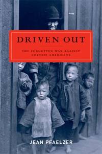 Driven Out : The Forgotten War Against Chinese Americans