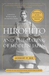 Hirohito and the Making of Modern Japan: A Pulitzer Prize Biography of Imperial Power, WWII...