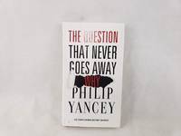 The Question That Never Goes Away: Why? by Philip Yancey - 1/7/2014