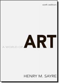 A World of Art (6th Edition) by Sayre, Henry M - 2009-10-11