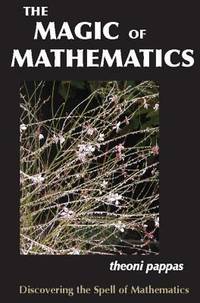 The Magic of Mathematics : Discovering the Spell of Mathematics