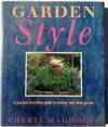 Garden Style: A Practical Guide to Creating Your Ideal Garden