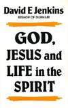 God, Jesus and Life in the Spirit