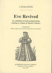 Eve Revived: An Exhibition of Early Printed Books Relating to Women in Marsh's Library by Muriel; Caroline Sherwood-Smith McCarthy - First printing - 1997 - from Common Crow Books (SKU: s00031048)