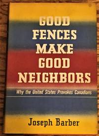 image of Good Fences Make Good Neighbors, Why the United States Provokes Canadians