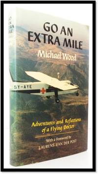 Go an Extra Mile: The Adventures and Reflections of a Flying Doctor