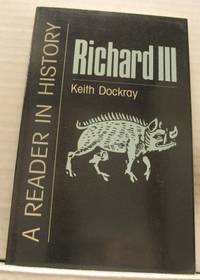 Richard III. A reader in history.