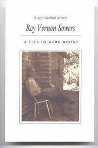 ROY VERNON SOWERS:  A LIFE IN RARE BOOKS.