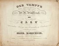 Der Vampyr. Grosse romantische Oper in zwei Akten von W.H. Wohlbrueck ... Vollständiger Klavierauszug vom Componisten .... 42s. Werk ... Pr. 6 Thlr. [Piano-vocal score]