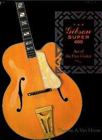 The Gibson Super 400: Art of the Fine Guitar