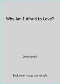image of Why Am I Afraid to Love?