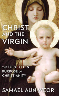 Christ the Virgin: The Forgotten Purpose of Christianity