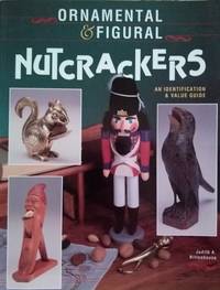 Ornamental and Figural Nutcrackers: An Identification and Value Guide