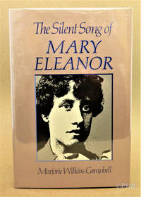 The Silent Song of Mary Eleanor by Marjorie Wilkins Campbell - First Canadian Edition - 1983 - from Post Horizon Booksellers (IOBA) (SKU: 044337)