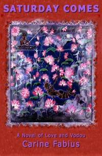 Saturday Comes: A Novel of Love and Vodou