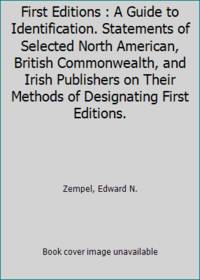 image of First Editions : A Guide to Identification. Statements of Selected North American, British Commonwealth, and Irish Publishers on Their Methods of Designating First Editions.