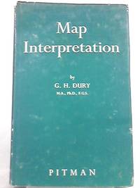 Map Interpretation by G. H. Dury - 1960