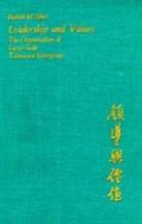 Leadership and Values : The Organization of Large-Scale Taiwanese Enterprises