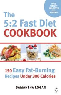 The 5:2 Fast Diet Cookbook: Easy low-calorie & fat-burning recipes for fast days