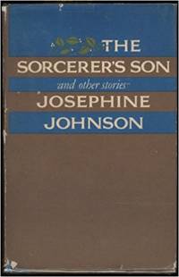 The Sorcerer's Son and Other Stories by Josephine Johnson - First Edition - 1965 - from Fleur Fine Books (SKU: B0007DK78U)