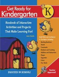 Get Ready for Kindergarten! : Hundreds of Interactive Activities and Projects That Make Learning...