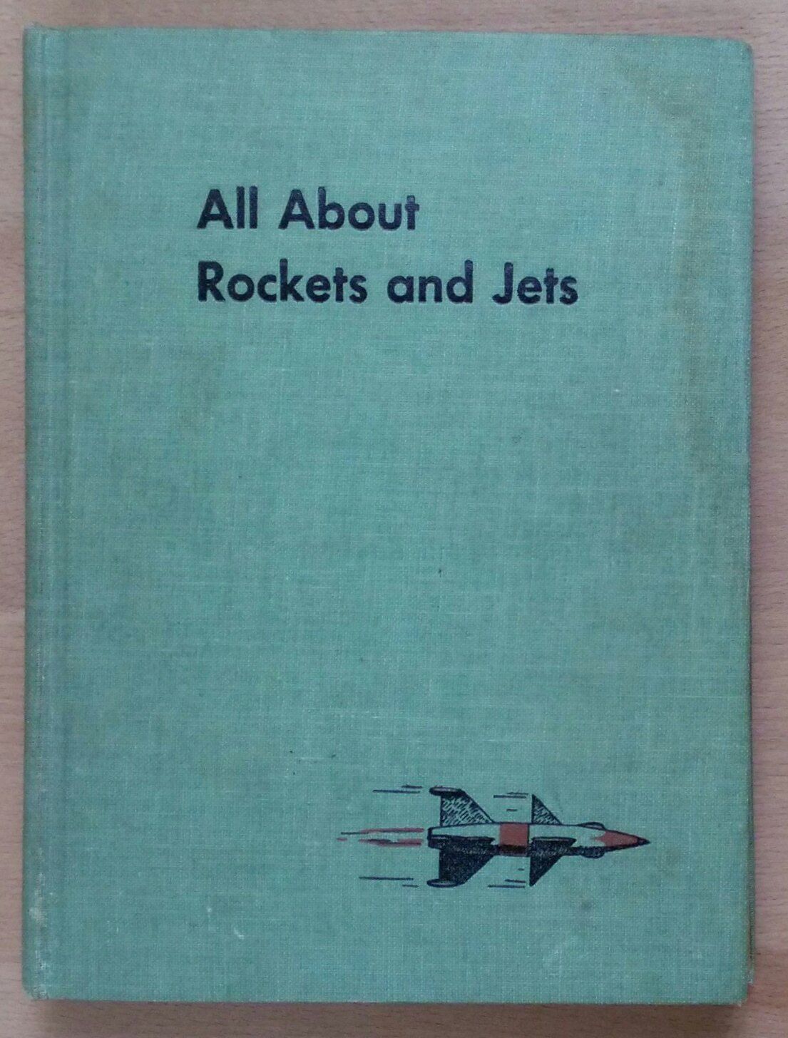 BIBLIO | All About Rockets and Jets by Fletcher Pratt | | 1955 | Random ...