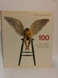 アート・デザイン・音楽 THE SAATCHI GALLERY 100 THE WORK 100: The Work that Changed British Art by Saatchi Gallery