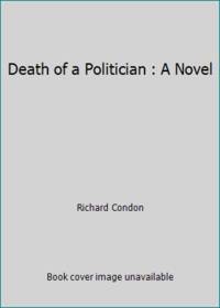 image of Death of a Politician : A Novel