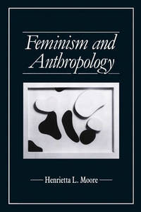 Feminism and Anthropology by Henrietta L. Moore