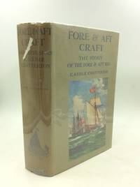 FORE & AFT CRAFT AND THEIR STORY: An Account of the Fore & Aft Rig from the Earliest Times to the Present Day