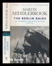 The Berlin raids : RAF Bomber Command, winter 1943-44 / Martin Middlebrook