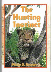 cover of THE HUNTING INSTINCT Safari Chronicles on Hunting Game Conservation, and Management in the Republic of South Africa and Namibia 1990-1998