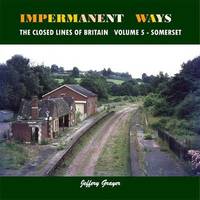 Impermanent Ways: the Closed Lines of Britain: Volume 5