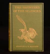 The Haunters of the Silences: A Book of Animal Life by Charles G. D. Roberts - 1907