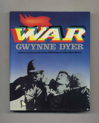 War -1st Edition/1st Printing by Gwynne Dyer - First Edition; First Printing - 1985 - from Books Tell You Why, Inc. (SKU: 70169)
