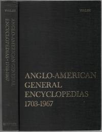 image of Anglo-American General Encyclopedias. A Historical Bibliography 1703-1967