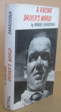 A Racing Driver's World by Rudolf CARACCIOLA - First Edition. - 1962 - from Mainly Fiction (SKU: 033541)
