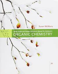 Study Guide with Solutions Manual for McMurry's Organic Chemistry, 7th