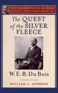 The Quest of the Silver Fleece The Oxford W. E. B. Du Bois
