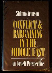 Conflict and Bargaining in the Middle East: An Israeli Perspective
