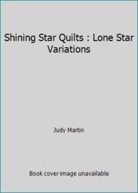 Shining Star Quilts : Lone Star Variations